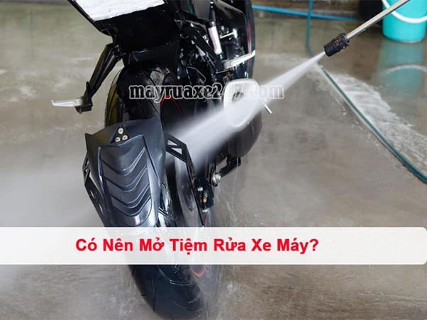 Có Nên Mở Tiệm Rửa Xe Máy? Kinh Nghiệm, Vốn & Mặt Bằng