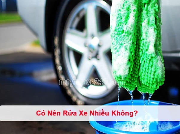Có Nên Rửa Xe Nhiều Không? Tần Suất Như Nào Là Hợp Lý?