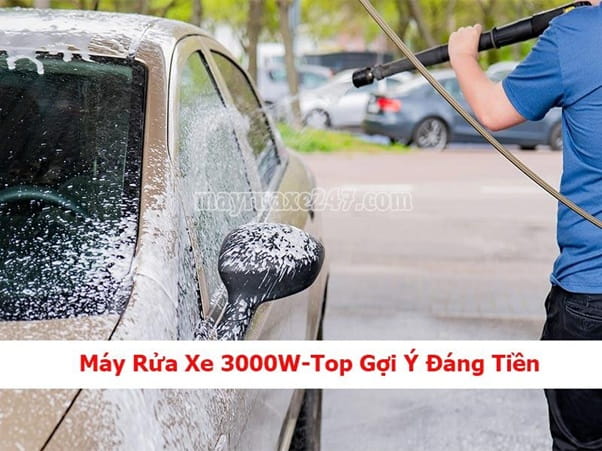 Nên Mua Máy Rửa Xe 3000W Loại Nào? Top Gợi Ý Đáng Tiền