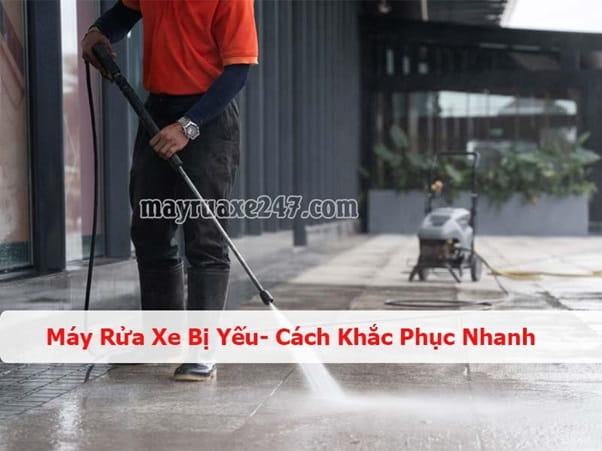 Kịp thời khắc phục t&igrave;nh trạng m&aacute;y rửa xe bị yếu