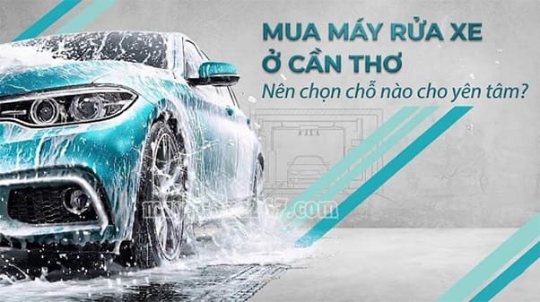 Chọn địa chỉ mua m&aacute;y rửa xe Cần Thơ uy t&iacute;n