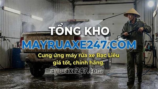Tổng kho mayruaxe247.com - Phân phối máy rửa xe Bạc Liêu đủ loại, siêu ưu đãi Tổng kho mayruaxe247.com - Phân phối máy rửa xe Bạc Liêu đủ loại, siêu ưu đãi
