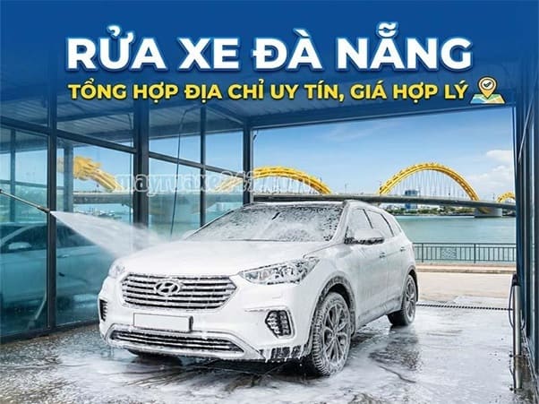 Rửa xe Đà Nẵng: Tổng hợp địa chỉ uy tín, giá hợp lý