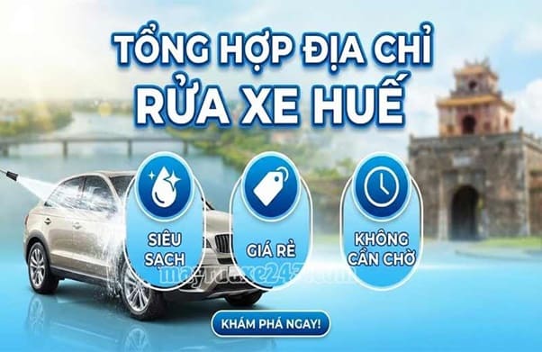 Tổng hợp địa chỉ rửa xe Huế: Siêu sạch, Giá rẻ, không cần chờ