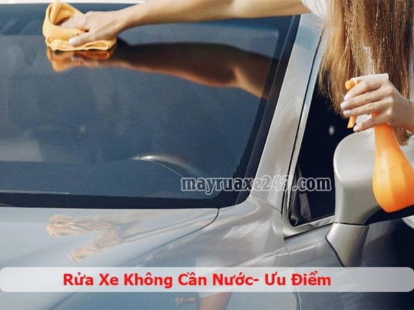 Rửa Xe Không Cần Nước Là Gì? Ưu Điểm, Quy Trình Thực Hiện