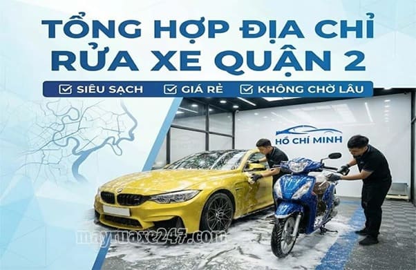 Tổng hợp địa chỉ rửa xe Quận 2: Siêu sạch, giá rẻ, không chờ lâu