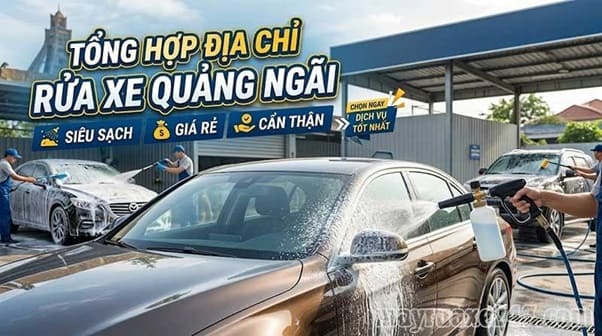 Tổng hợp địa chỉ rửa xe Quảng Ngãi: Siêu sạch, Giá rẻ, Cẩn thận
